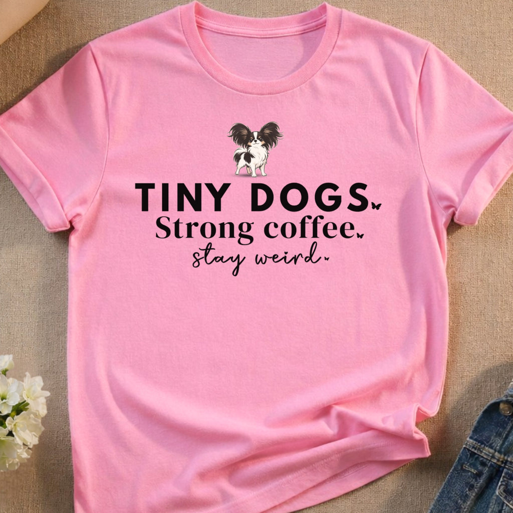 Tiny Dogs Strong Coffee Stay Weird Papillon Dog product type