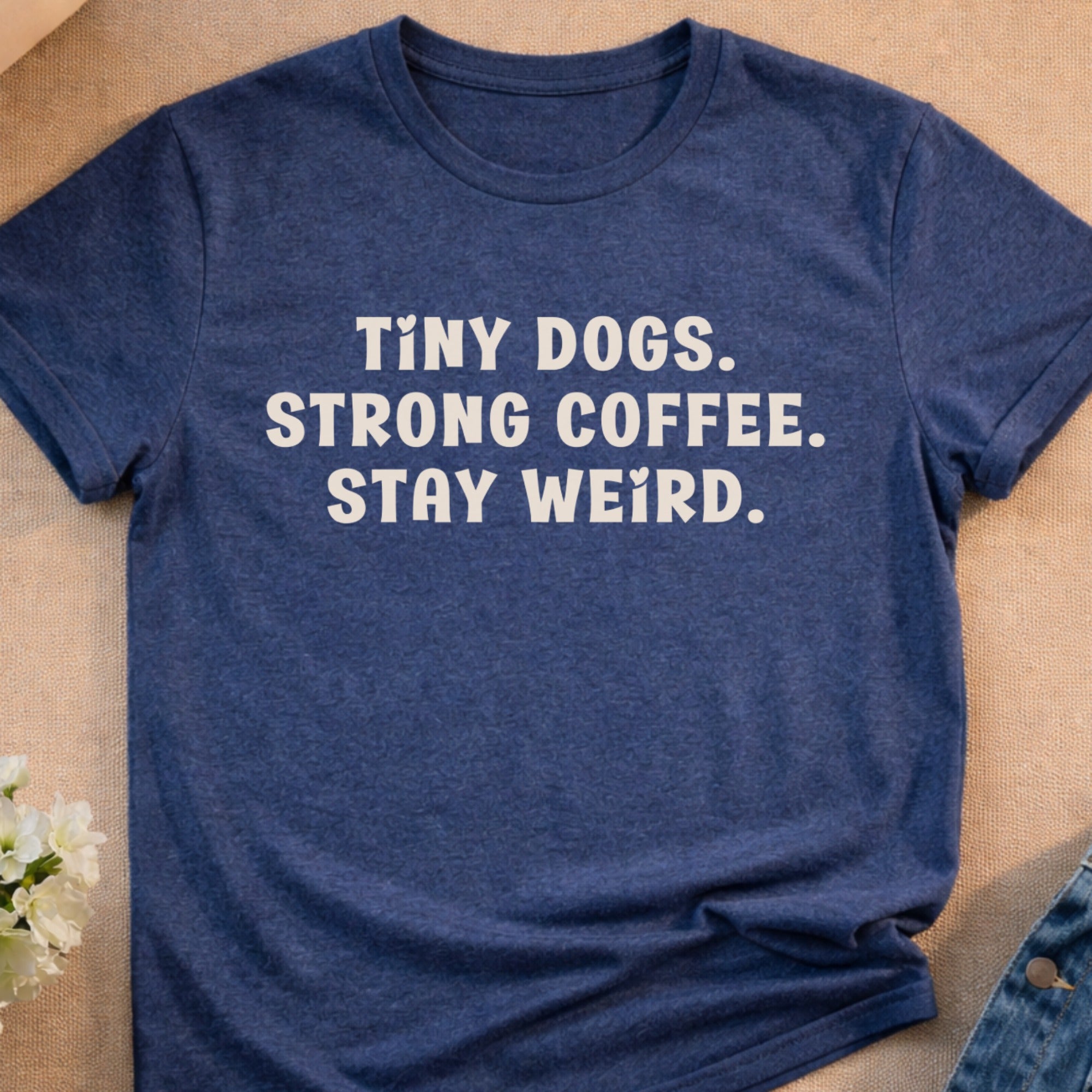 Tiny Dogs Strong Coffee Stay Weird product type