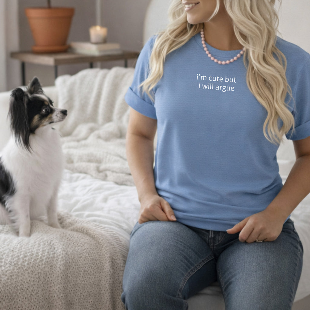 Cute but I Will Argue Printed T-shirt Casual Outfit