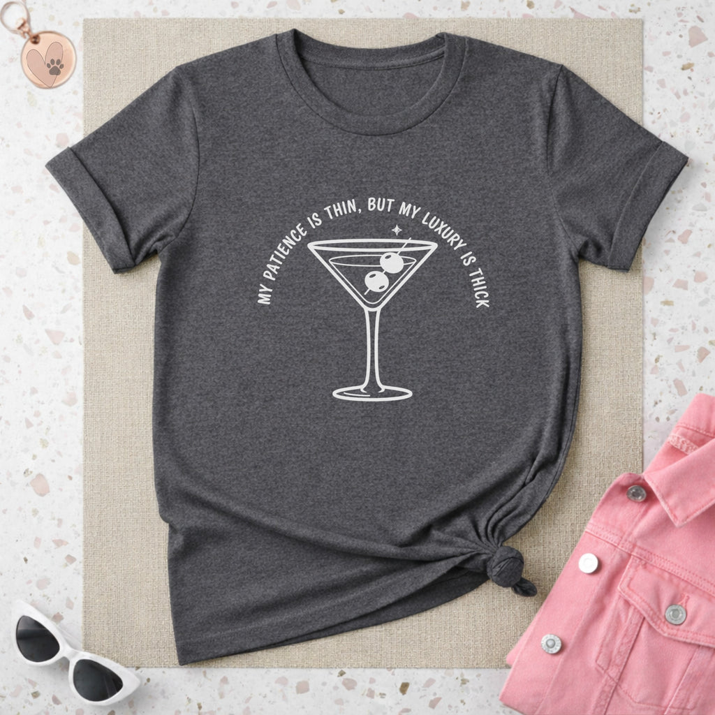 My Patience is Thin But My Luxury is Thick T-shirt