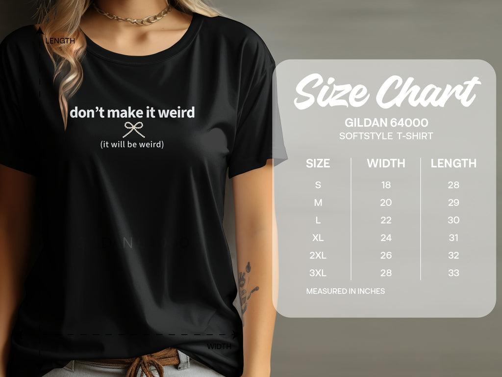 Don't Make It Weird Gildan 64000 Softstyle T-shirt