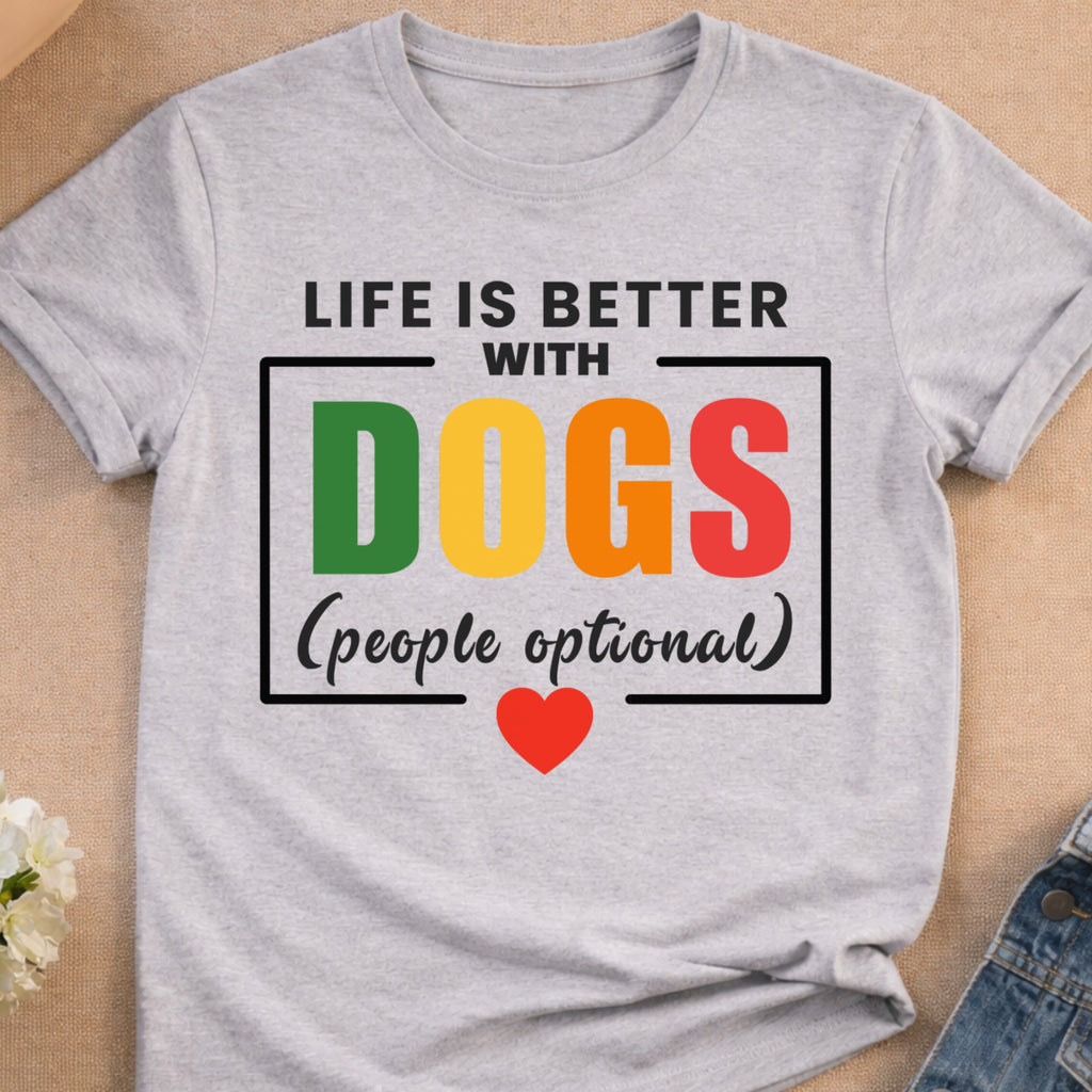Grey t-shirt with "Life is Better with Dogs" text and a heart.