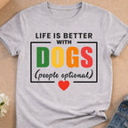 Grey t-shirt with "Life is Better with Dogs" text and a heart.
