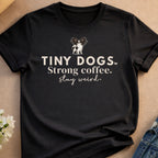 Tiny Dogs Strong Coffee Stay Weird product type