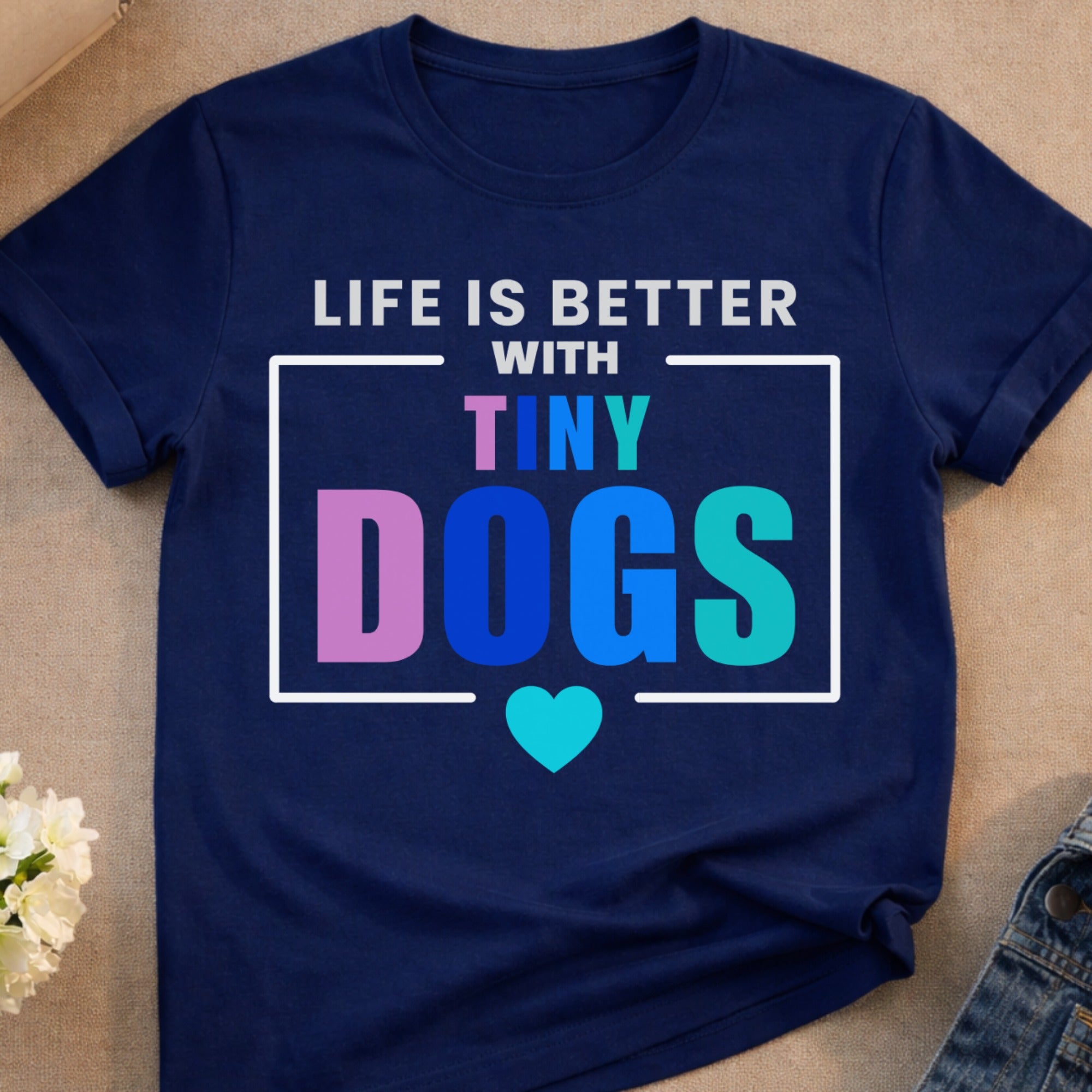Navy t-shirt with text "Life is better with Tiny Dogs" and a heart.