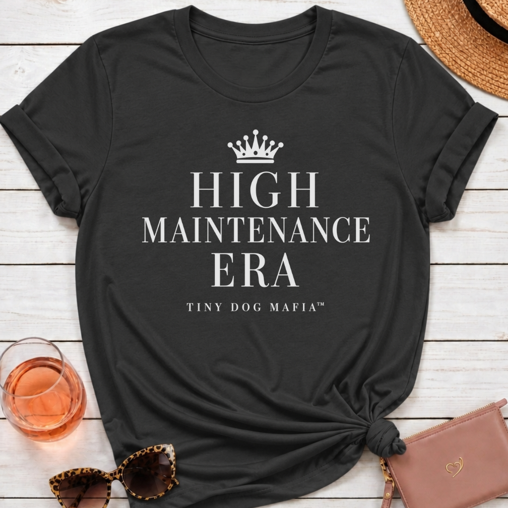 High Maintenance Era - Tiny Dog Mafia T-Shirt
