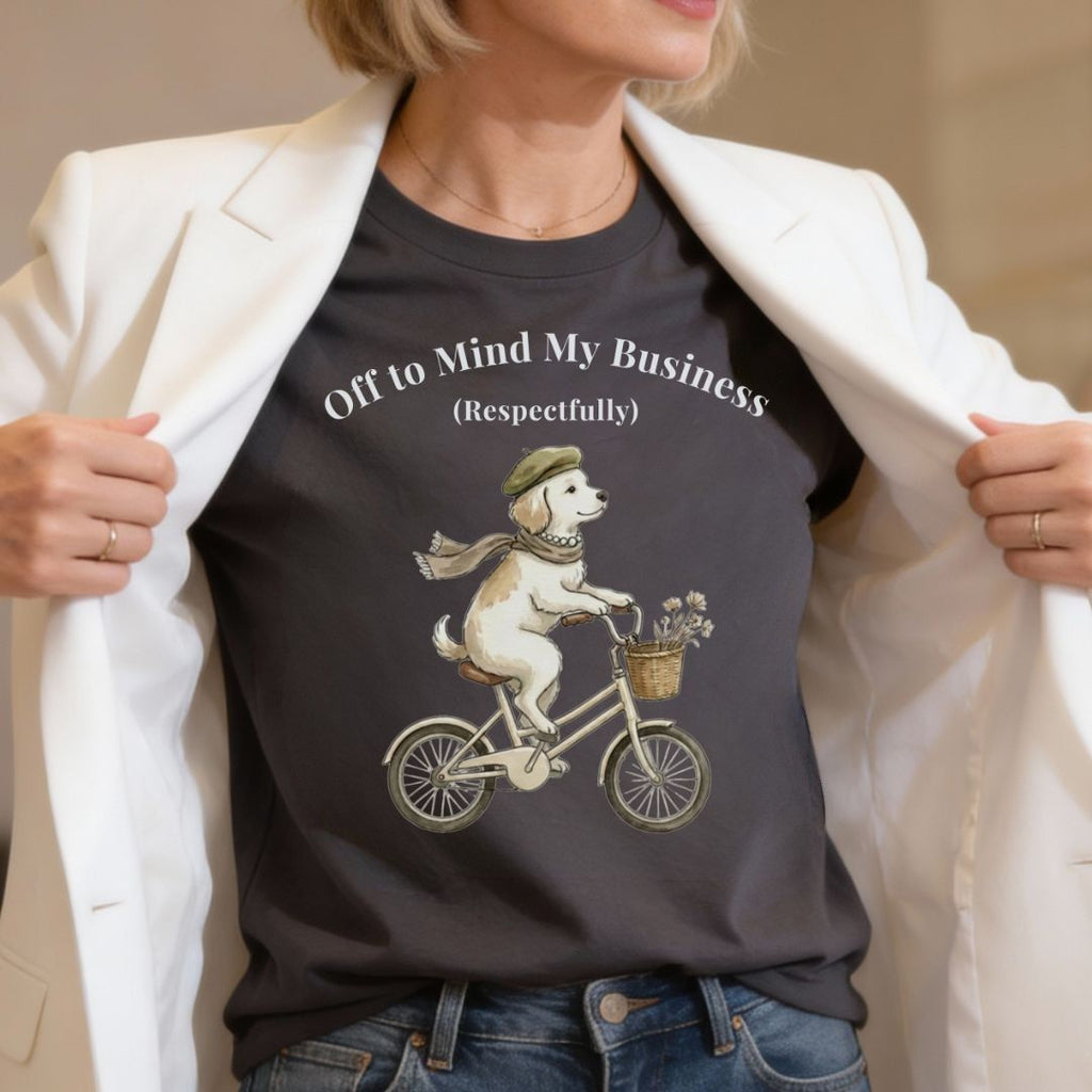 Off to Mind My Business Respectfully T-Shirt