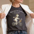 Off to Mind My Business Respectfully T-Shirt