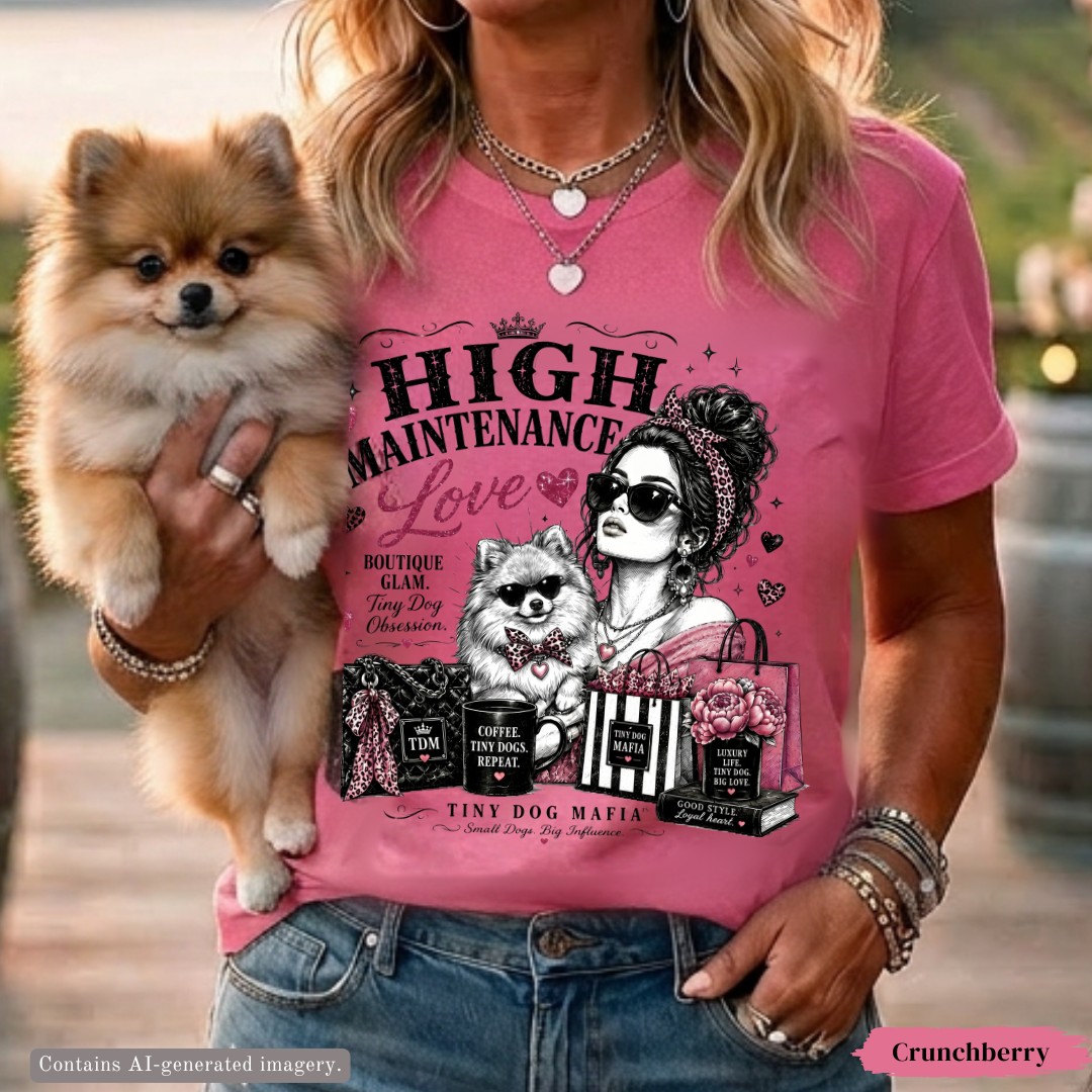 Pomeranian - High Maintenance Love T-Shirt