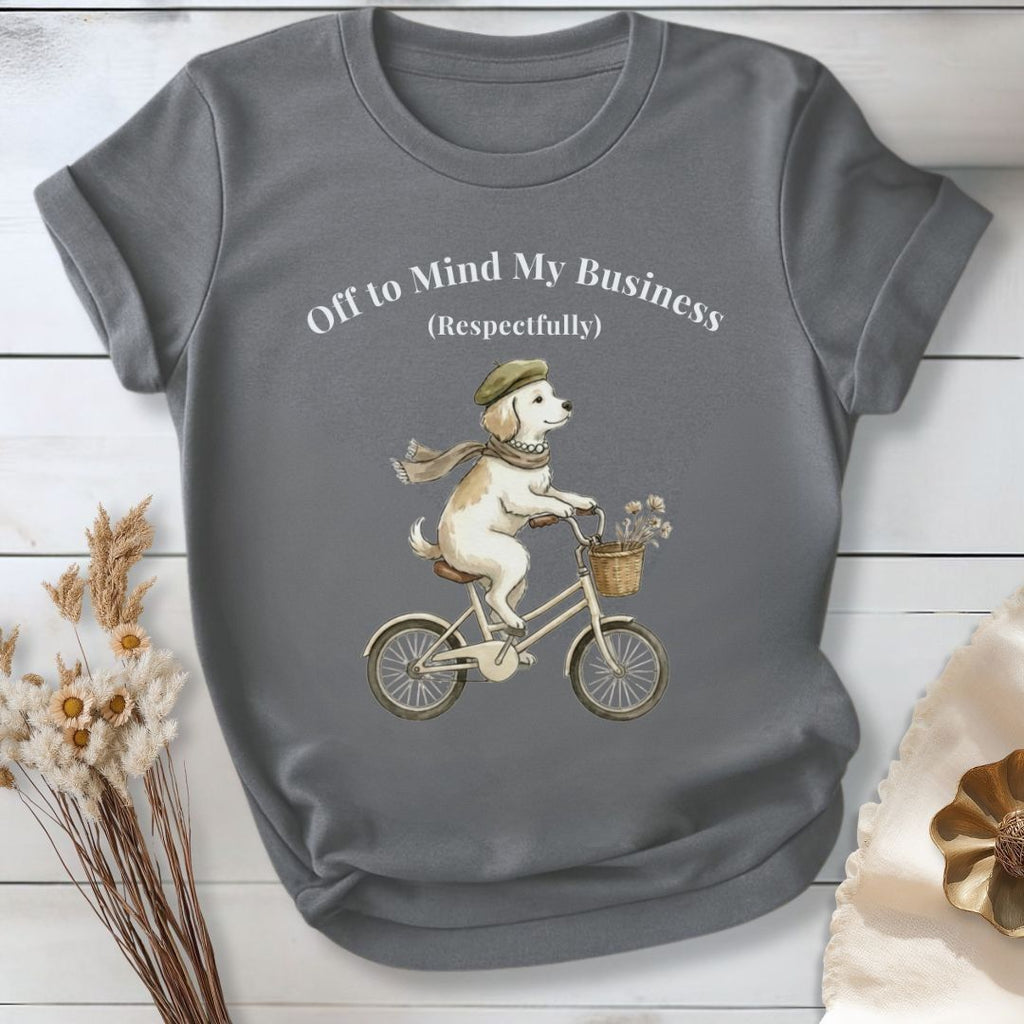 Off to Mind My Business Respectfully T-Shirt