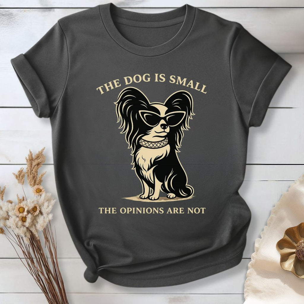 Small Frame. Strong Opinions. T-Shirt