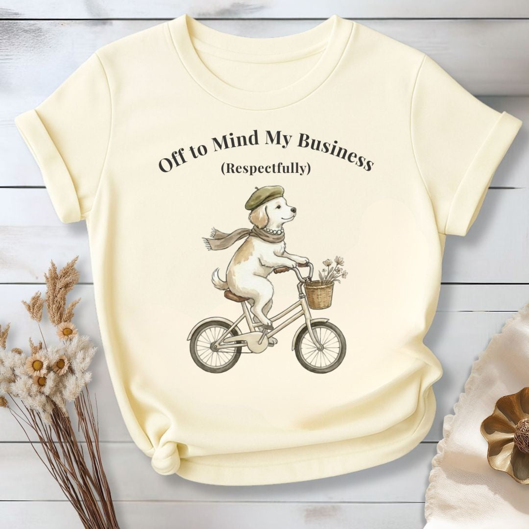 Off to Mind My Business Respectfully T-Shirt