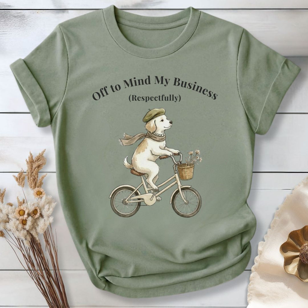 Off to Mind My Business Respectfully T-Shirt
