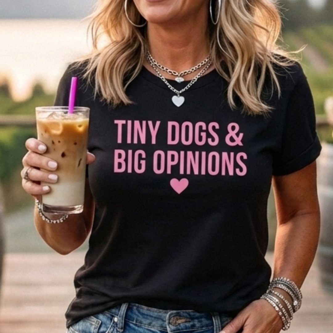 Tiny Dog & Big Opinions T-Shirt