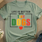 Light green t-shirt with "LIFE IS BETTER WITH TINY DOGS" text and a red heart.