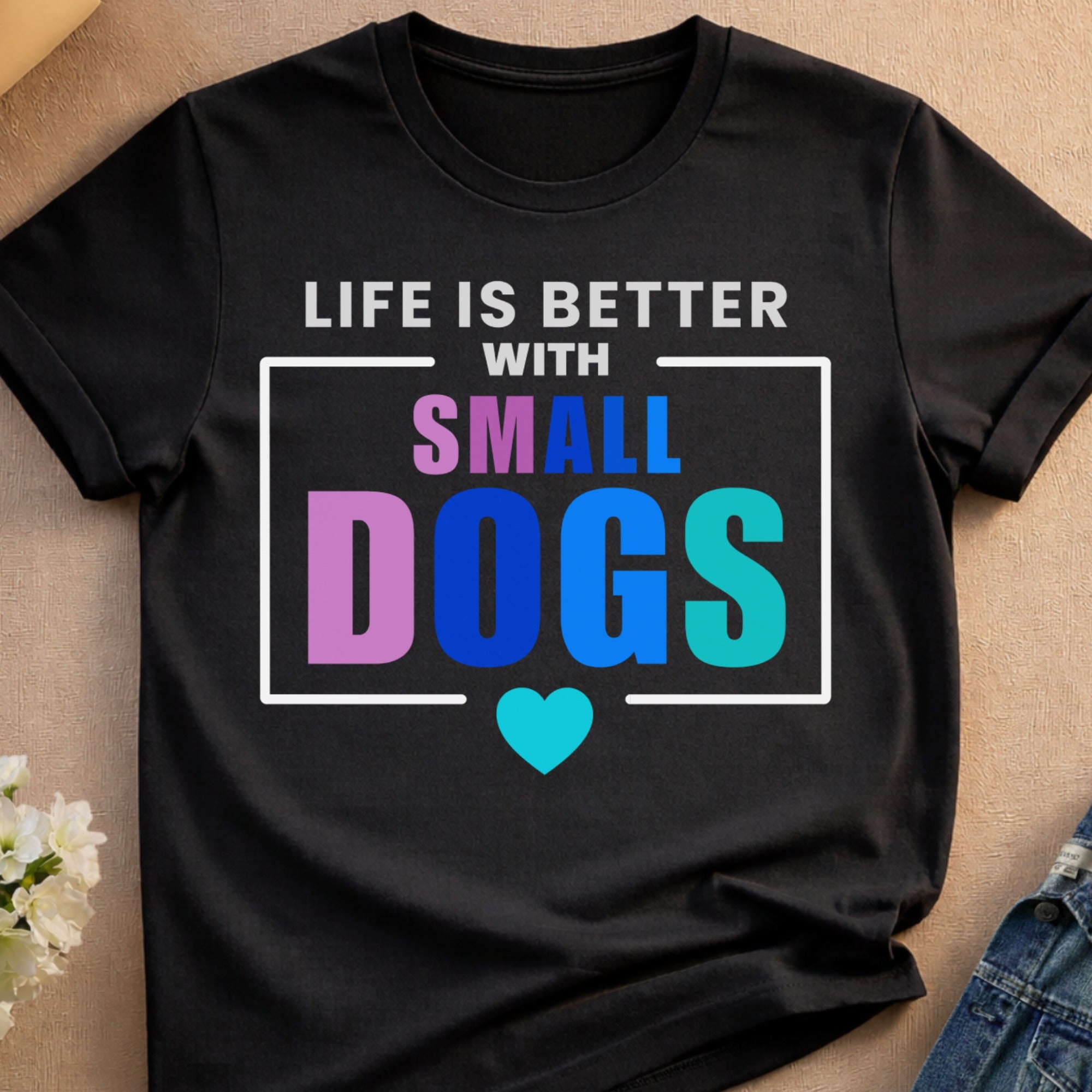 Black t-shirt with "Life is Better With Small Dogs" text and a heart.