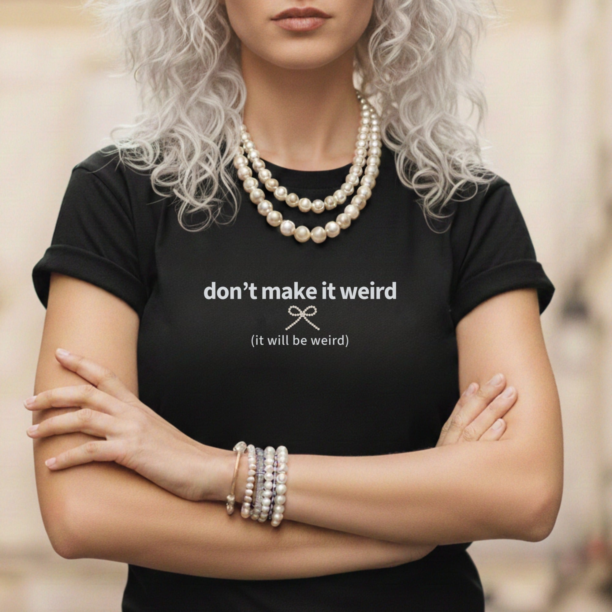 Don't Make It Weird Statement T-Shirt Funny Tee