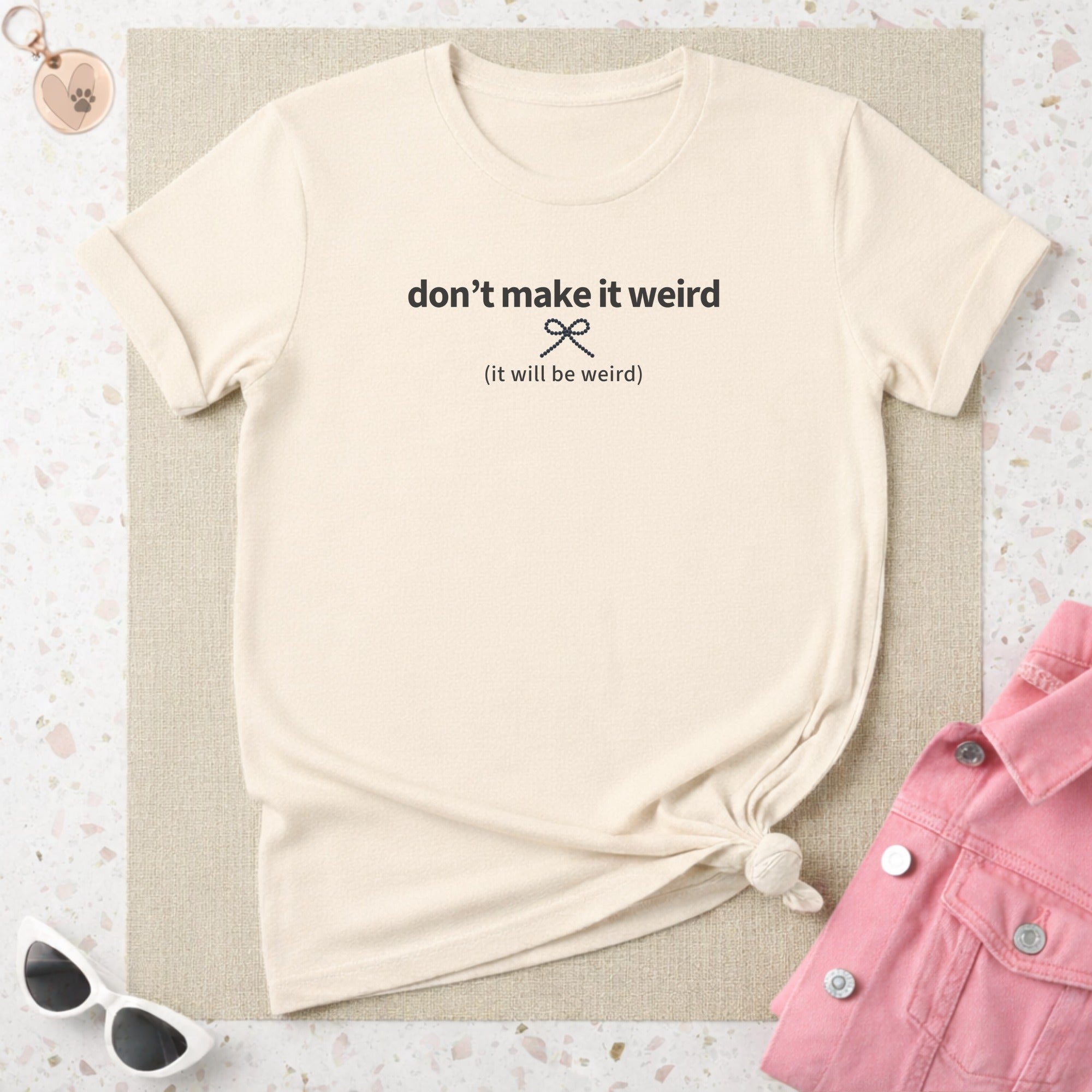 Don't Make It Weird Shirt Funny Phrase T-shirt