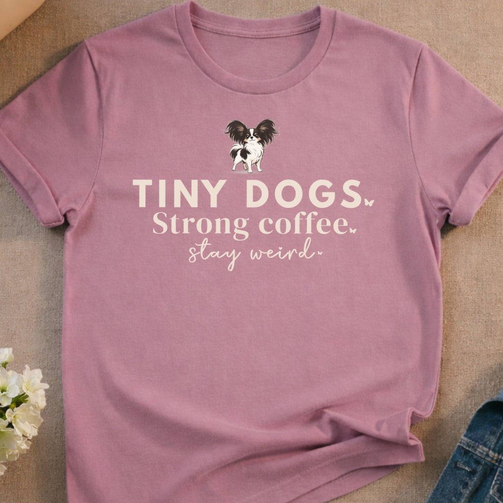 Tiny Dogs Strong Coffee Stay Weird Papillon Dog product type
