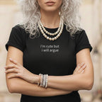 I'm Cute But I Will Argue Graphic Tee Product