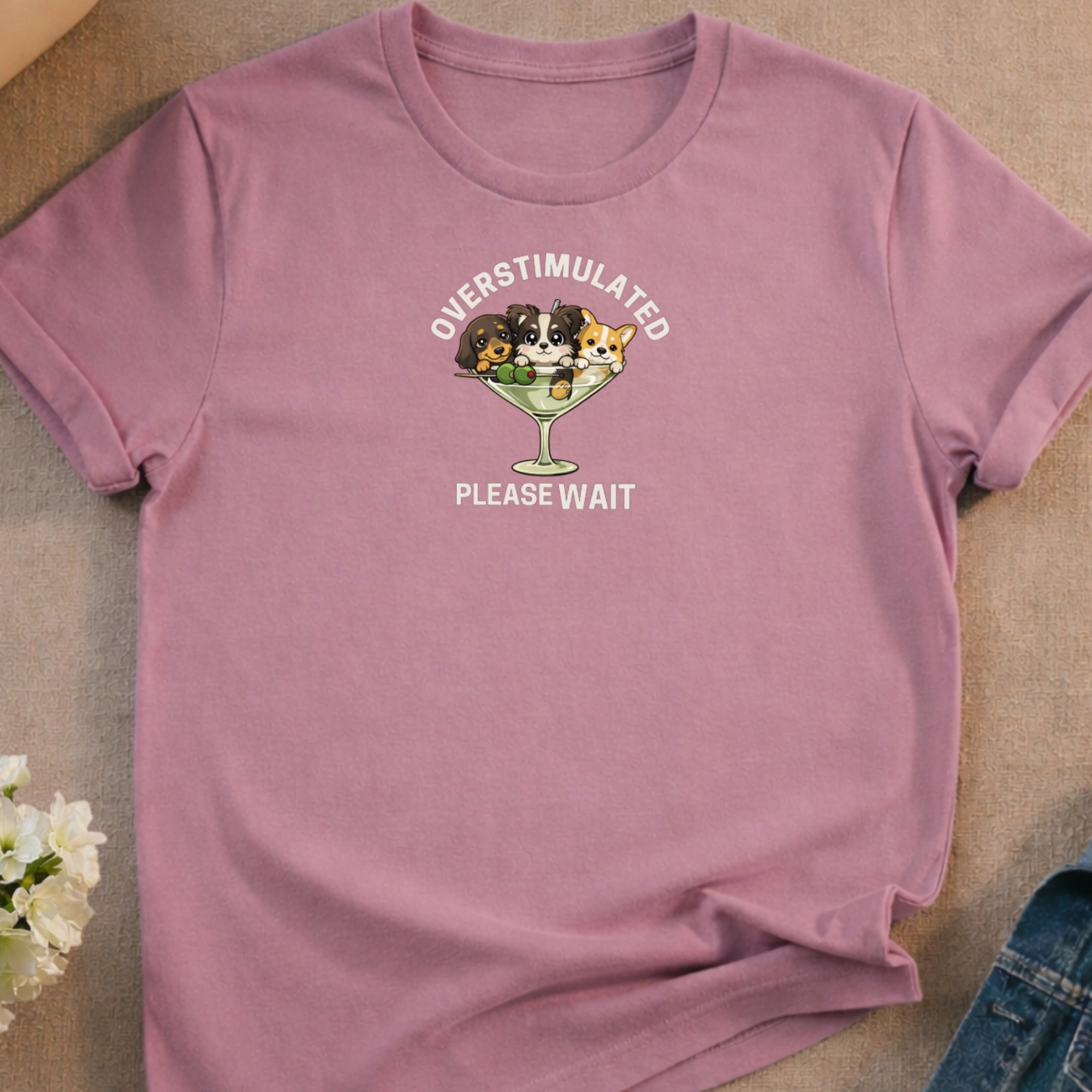 T-shirt with four puppies in a martini glass, text "OVERSTIMULATED PLEASE WAIT".