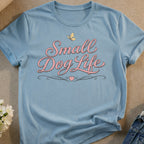 Light blue t-shirt with "Small Dog Life" in pink script and a butterfly.